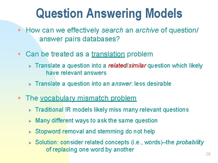 Question Answering Models § How can we effectively search an archive of question/ answer