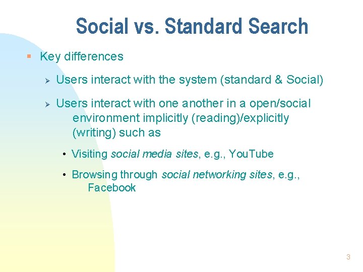 Social vs. Standard Search § Key differences Ø Ø Users interact with the system