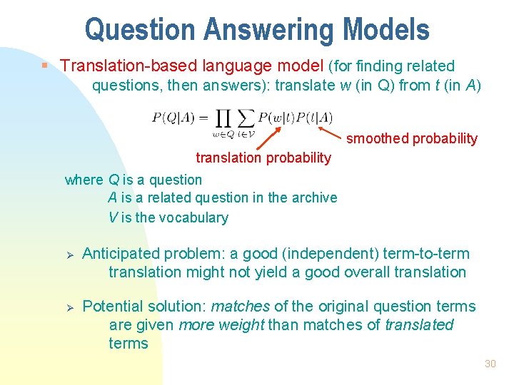 Question Answering Models § Translation-based language model (for finding related questions, then answers): translate