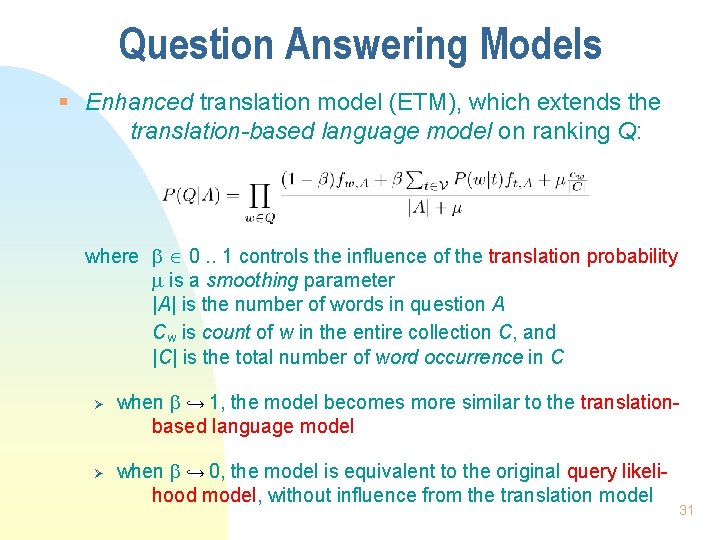 Question Answering Models § Enhanced translation model (ETM), which extends the translation-based language model
