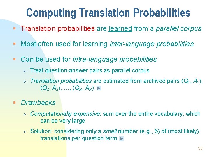 Computing Translation Probabilities § Translation probabilities are learned from a parallel corpus § Most