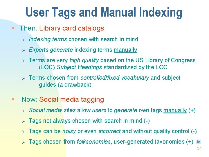 User Tags and Manual Indexing § Then: Library card catalogs Ø Indexing terms chosen