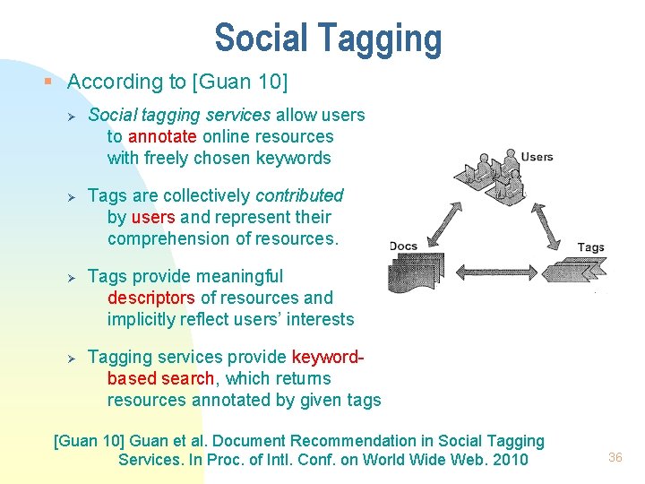 Social Tagging § According to [Guan 10] Ø Ø Social tagging services allow users