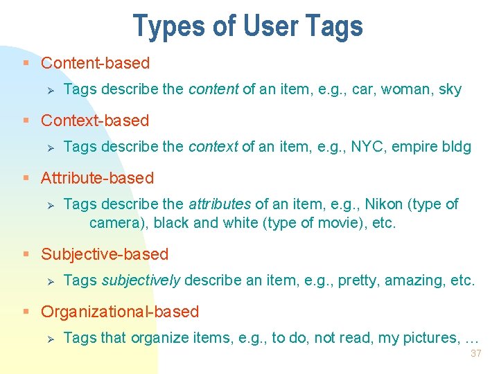Types of User Tags § Content-based Ø Tags describe the content of an item,