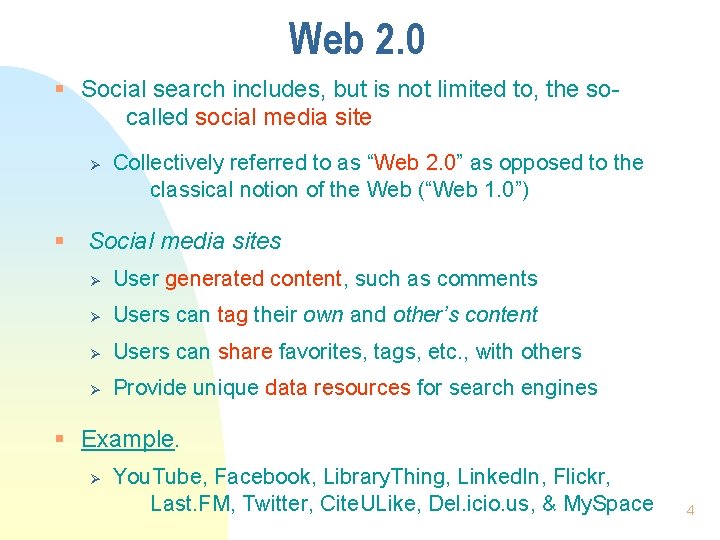 Web 2. 0 § Social search includes, but is not limited to, the socalled