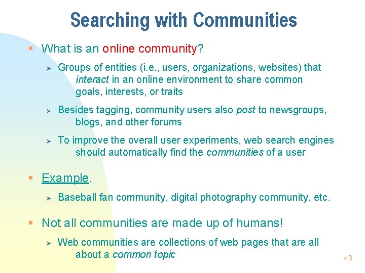 Searching with Communities § What is an online community? Ø Ø Ø Groups of