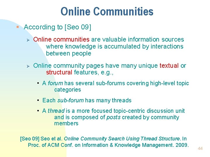 Online Communities § According to [Seo 09] Ø Ø Online communities are valuable information