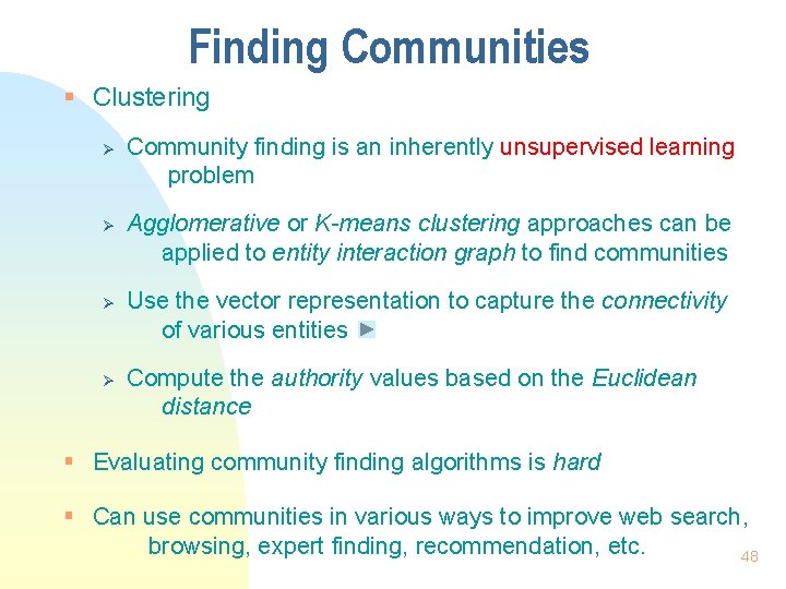 Finding Communities § Clustering Ø Ø Community finding is an inherently unsupervised learning problem