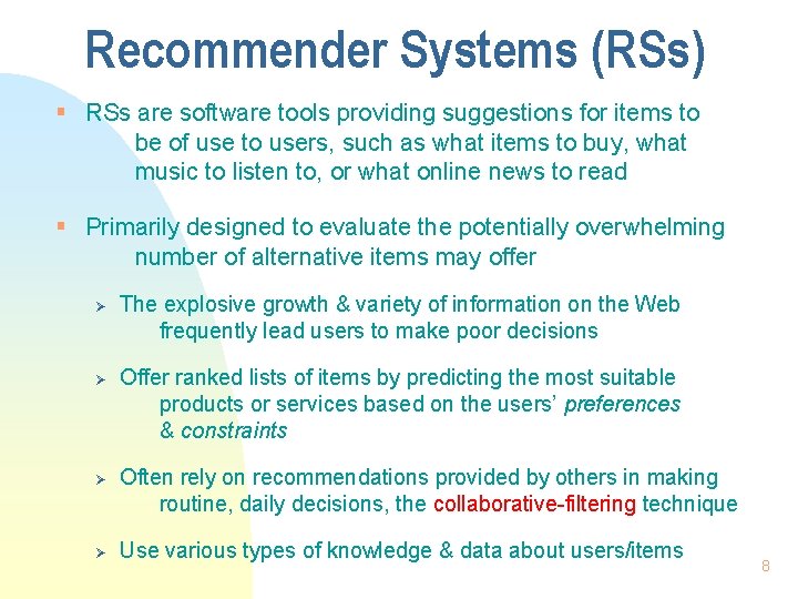 Recommender Systems (RSs) § RSs are software tools providing suggestions for items to be
