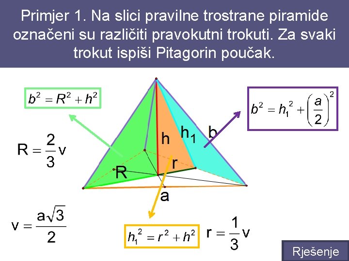 Primjer 1. Na slici pravilne trostrane piramide označeni su različiti pravokutni trokuti. Za svaki