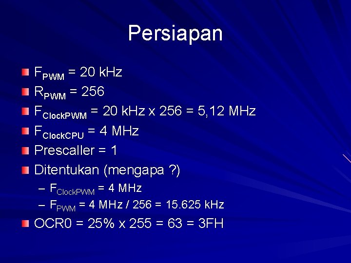 Persiapan FPWM = 20 k. Hz RPWM = 256 FClock. PWM = 20 k.