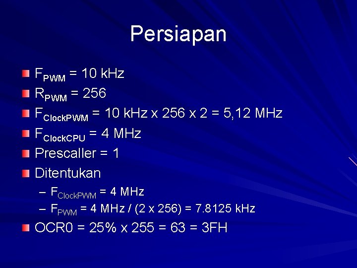 Persiapan FPWM = 10 k. Hz RPWM = 256 FClock. PWM = 10 k.