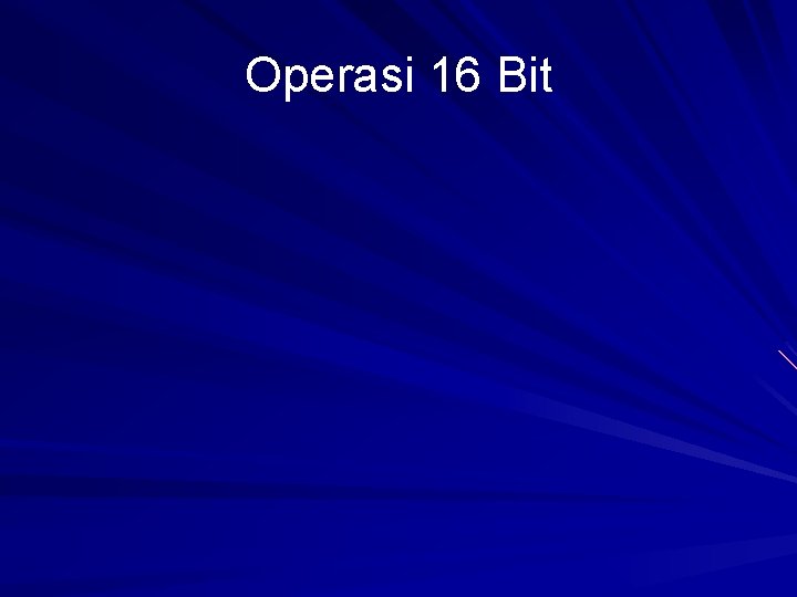 Operasi 16 Bit 
