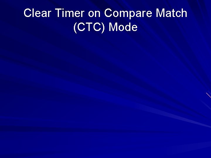 Clear Timer on Compare Match (CTC) Mode 