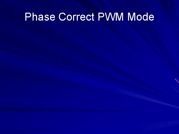 Phase Correct PWM Mode 
