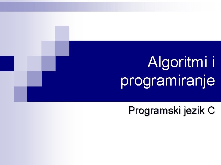 Algoritmi i programiranje Programski jezik C 