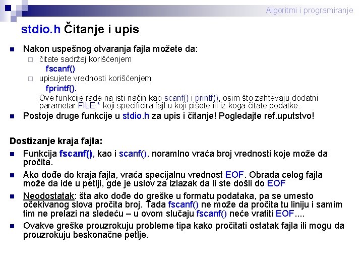 Algoritmi i programiranje stdio. h Čitanje i upis n Nakon uspešnog otvaranja fajla možete