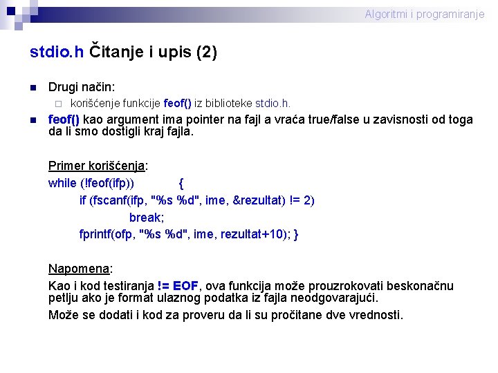 Algoritmi i programiranje stdio. h Čitanje i upis (2) n Drugi način: ¨ n