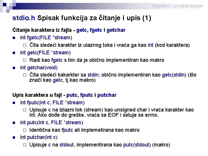 Algoritmi i programiranje stdio. h Spisak funkcija za čitanje i upis (1) Čitanje karaktera