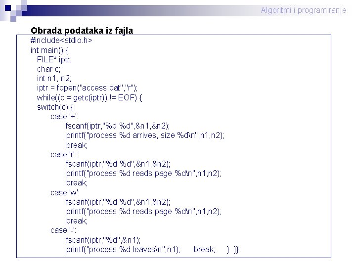 Algoritmi i programiranje Obrada podataka iz fajla #include<stdio. h> int main() { FILE* iptr;