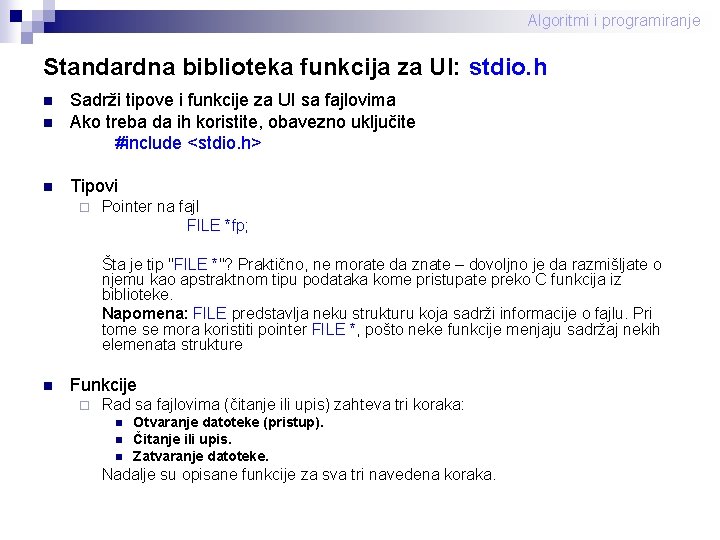 Algoritmi i programiranje Standardna biblioteka funkcija za UI: stdio. h n Sadrži tipove i