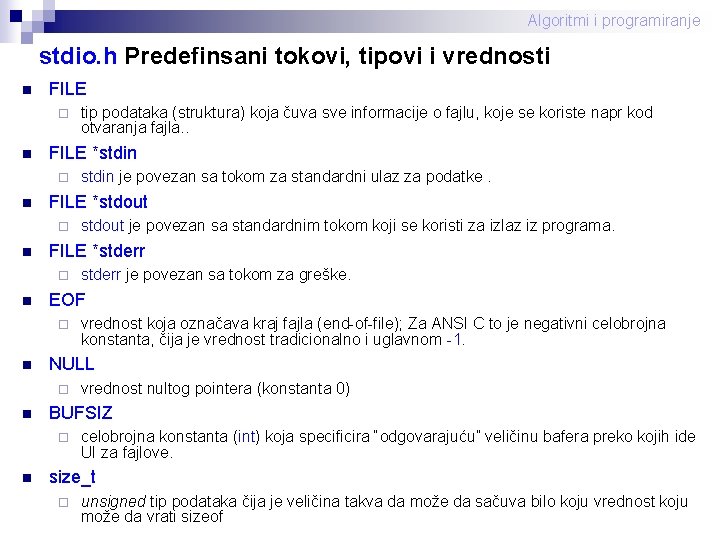 Algoritmi i programiranje stdio. h Predefinsani tokovi, tipovi i vrednosti n FILE ¨ n