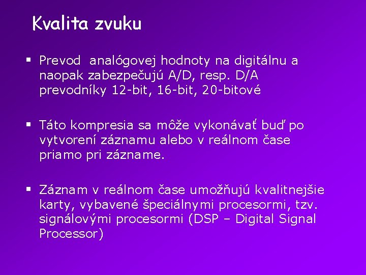 Kvalita zvuku § Prevod analógovej hodnoty na digitálnu a naopak zabezpečujú A/D, resp. D/A