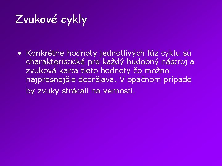 Zvukové cykly • Konkrétne hodnoty jednotlivých fáz cyklu sú charakteristické pre každý hudobný nástroj