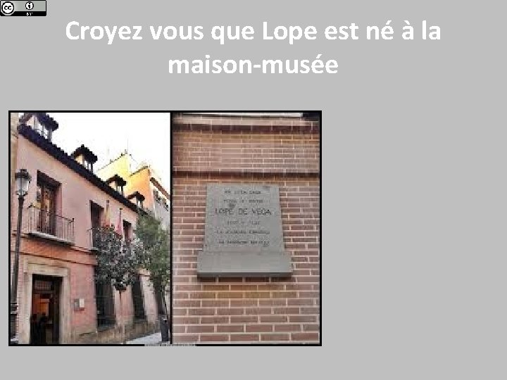 Croyez vous que Lope est né à la maison-musée 