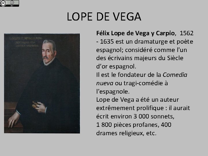 LOPE DE VEGA Félix Lope de Vega y Carpio, 1562 - 1635 est un