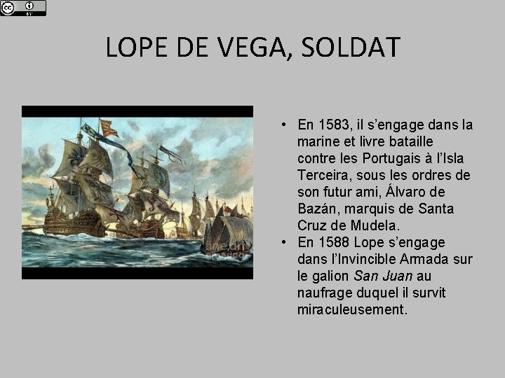 LOPE DE VEGA, SOLDAT • En 1583, il s’engage dans la marine et livre