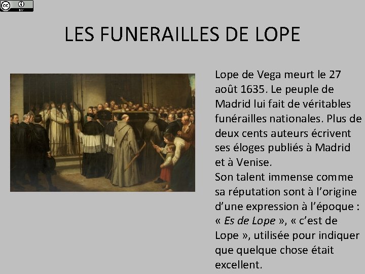 LES FUNERAILLES DE LOPE Lope de Vega meurt le 27 août 1635. Le peuple