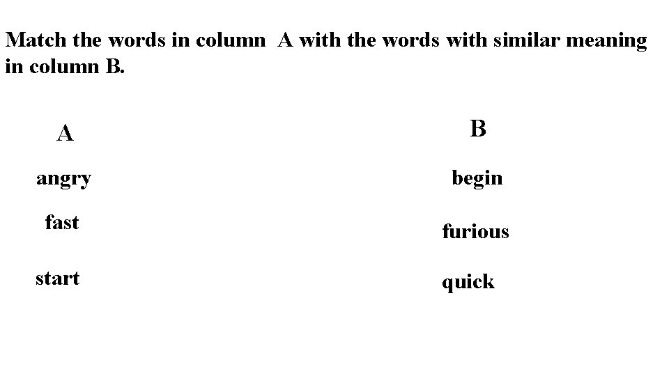 Match the words in column A with the words with similar meaning in column