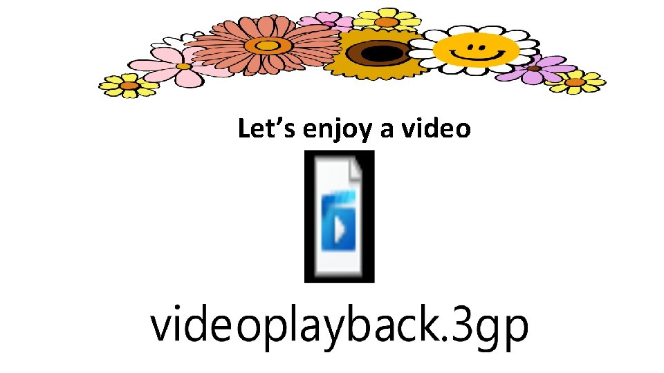 Let’s enjoy a video 