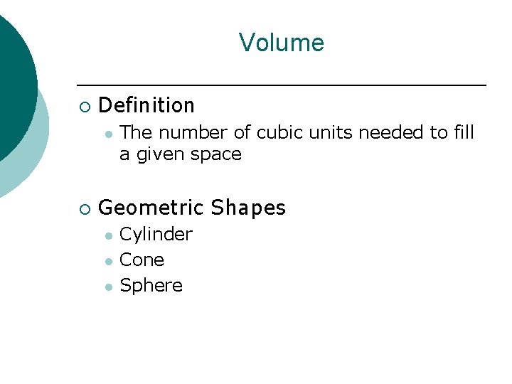 Volume ¡ Definition l ¡ The number of cubic units needed to fill a