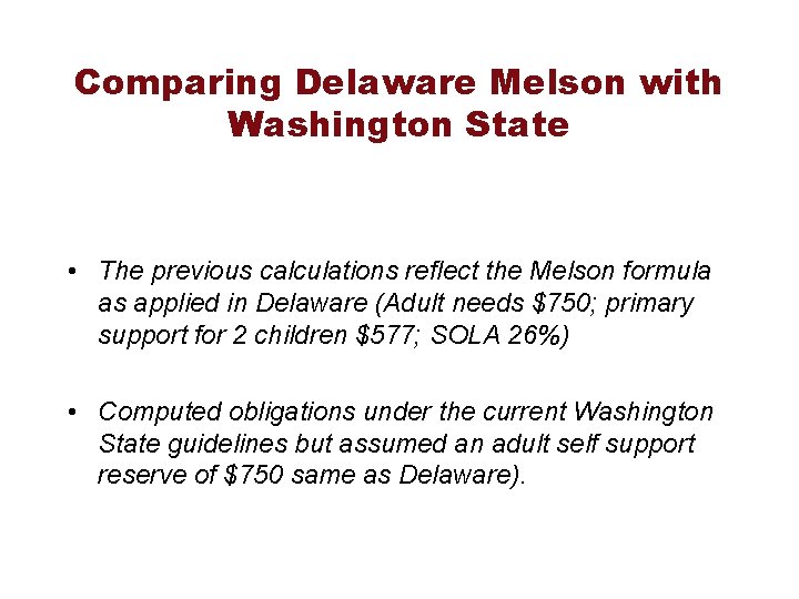 Comparing Delaware Melson with Washington State • The previous calculations reflect the Melson formula