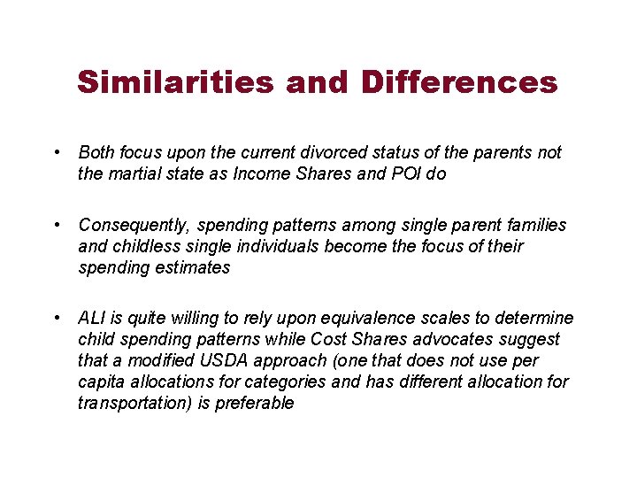 Similarities and Differences • Both focus upon the current divorced status of the parents