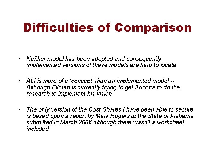 Difficulties of Comparison • Neither model has been adopted and consequently implemented versions of