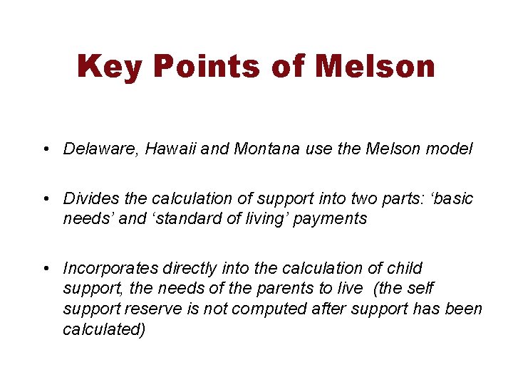 Key Points of Melson • Delaware, Hawaii and Montana use the Melson model •