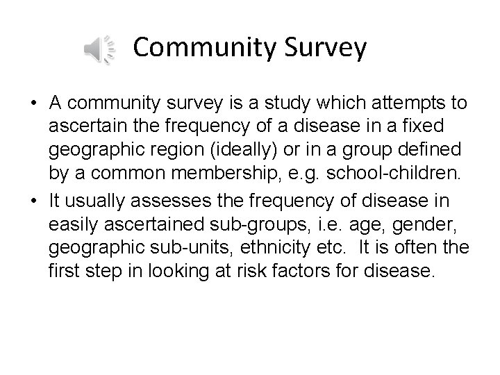 Community Survey • A community survey is a study which attempts to ascertain the