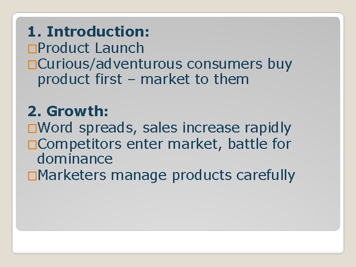 1. Introduction: �Product Launch �Curious/adventurous consumers buy product first – market to them 2.