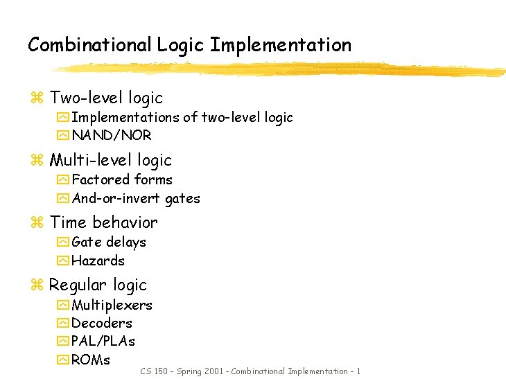 Combinational Logic Implementation z Two-level logic y Implementations of two-level logic y NAND/NOR z