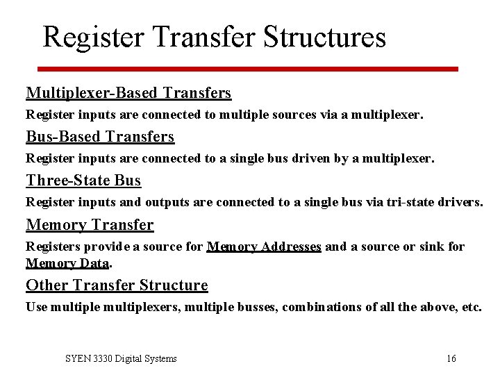 Register Transfer Structures Multiplexer-Based Transfers Register inputs are connected to multiple sources via a
