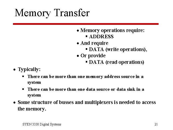 Memory Transfer · Memory operations require: § ADDRESS · And require § DATA (write