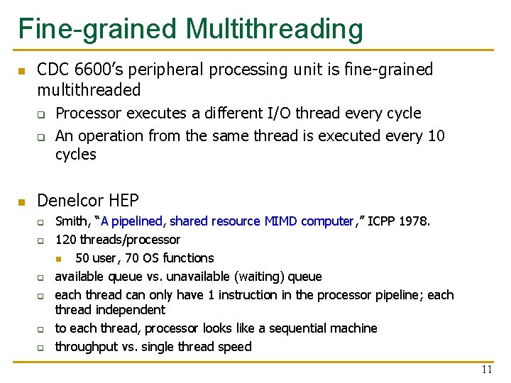 Fine-grained Multithreading n CDC 6600’s peripheral processing unit is fine-grained multithreaded q q n