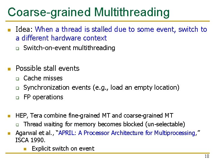 Coarse-grained Multithreading n Idea: When a thread is stalled due to some event, switch