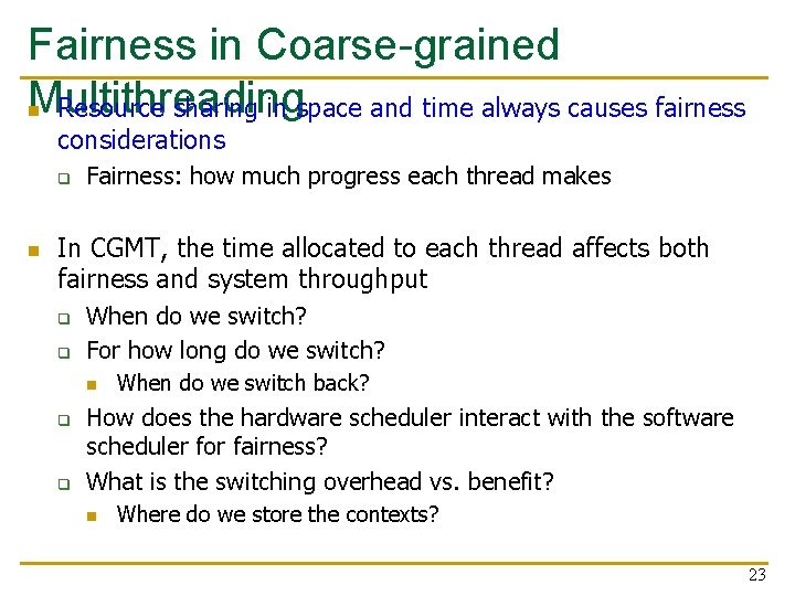 Fairness in Coarse-grained Multithreading n Resource sharing in space and time always causes fairness