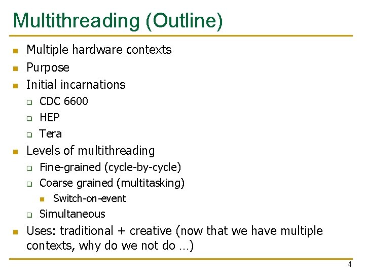 Multithreading (Outline) n n n Multiple hardware contexts Purpose Initial incarnations q q q