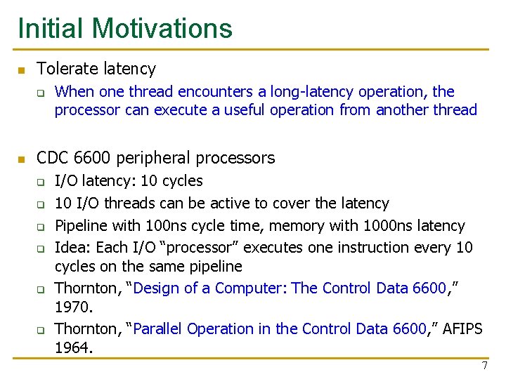 Initial Motivations n Tolerate latency q n When one thread encounters a long-latency operation,