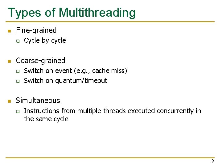 Types of Multithreading n Fine-grained q n Coarse-grained q q n Cycle by cycle